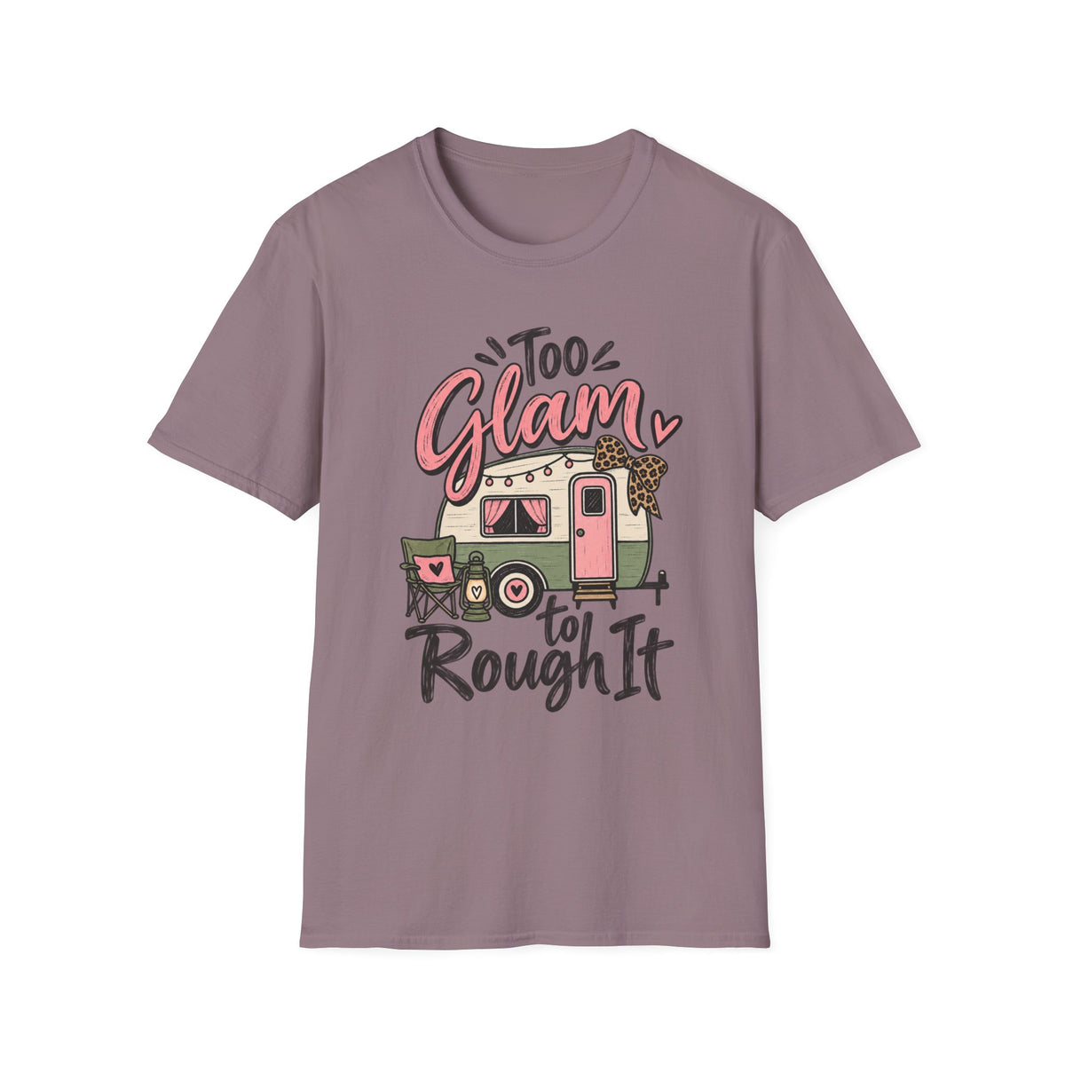 Too Glam To Rough It Camper T-Shirt