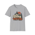 The Trees Talk to Me T-Shirt