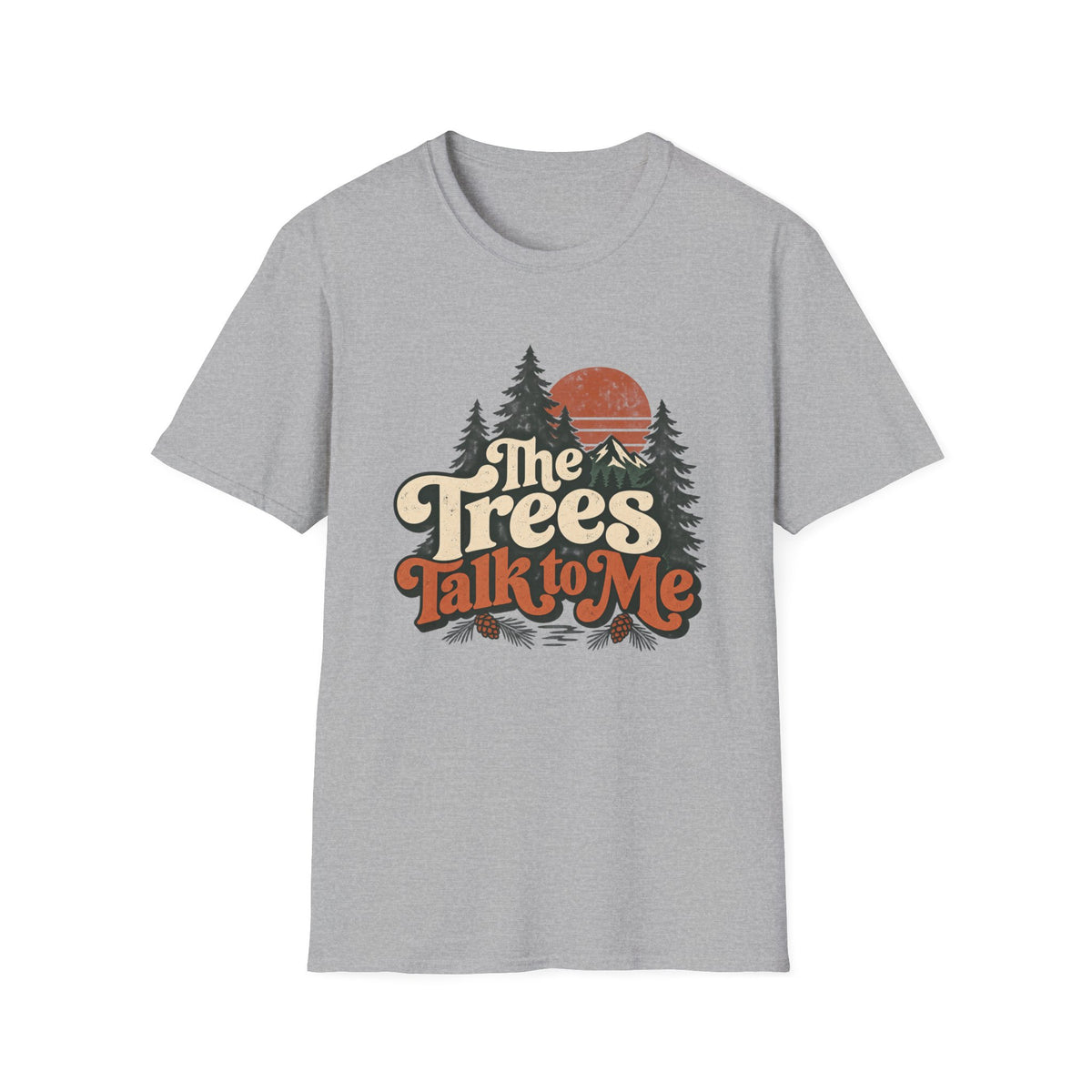 The Trees Talk to Me T-Shirt