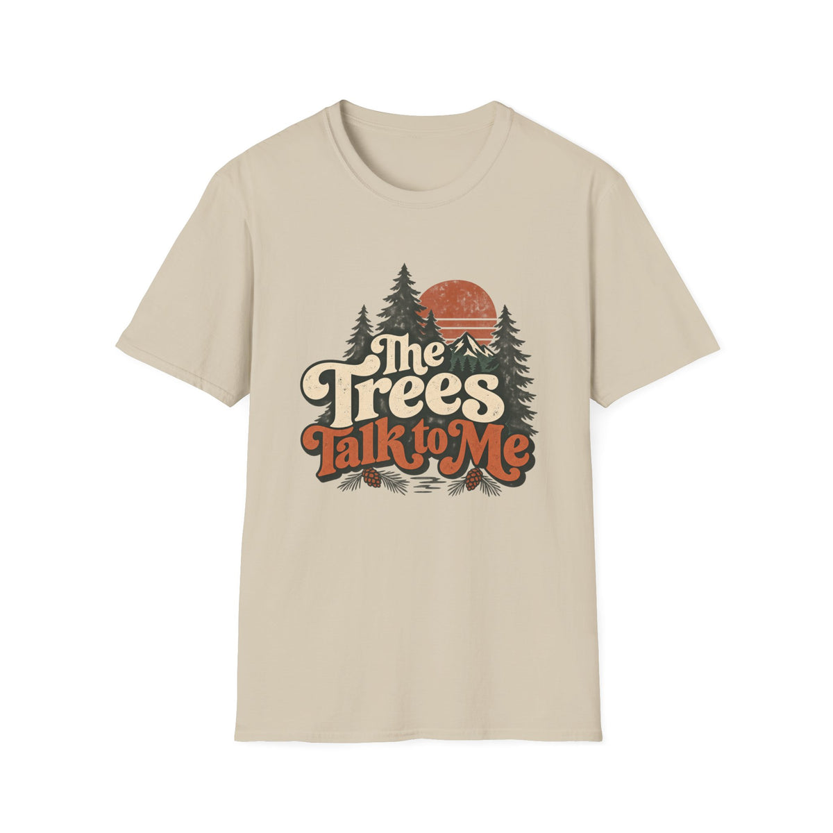 The Trees Talk to Me T-Shirt