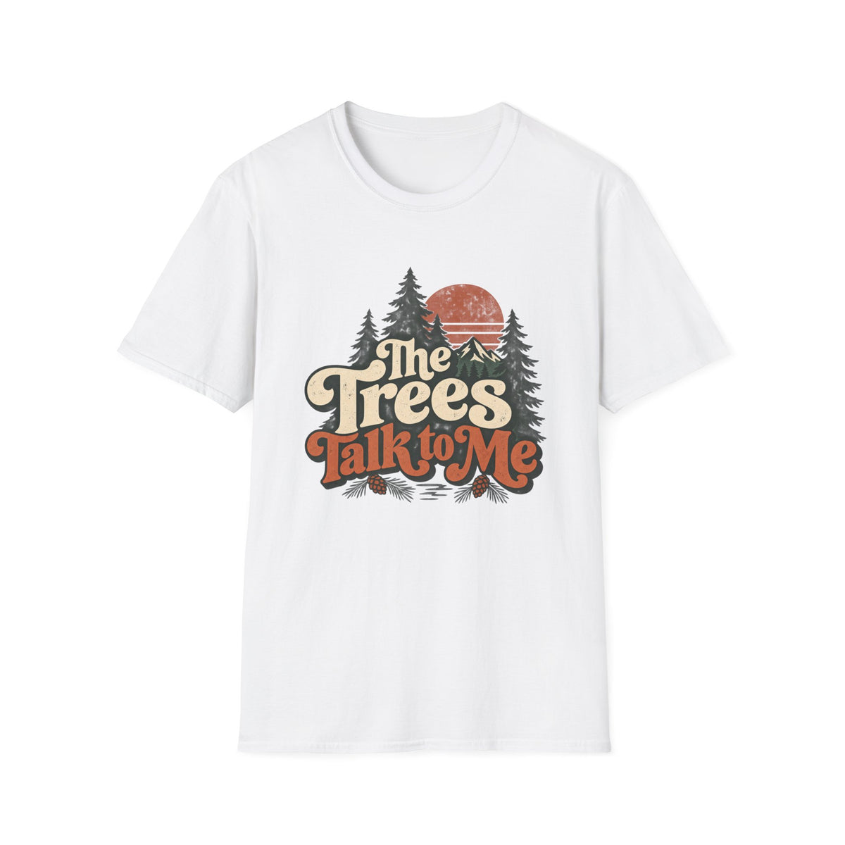 The Trees Talk to Me T-Shirt