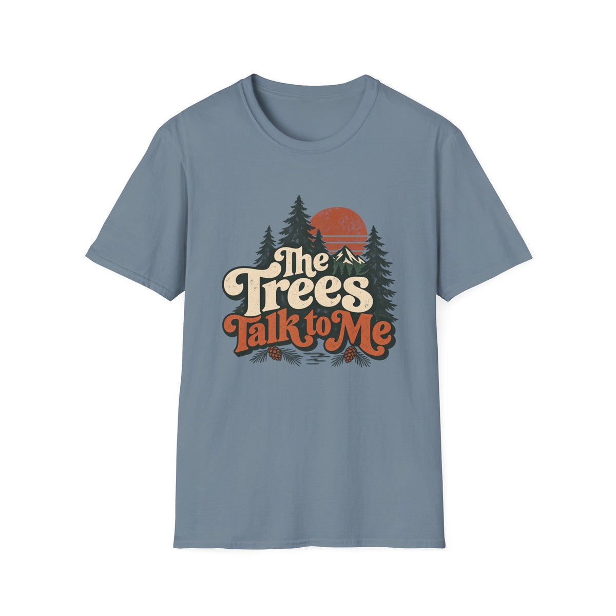 The Trees Talk to Me T-Shirt