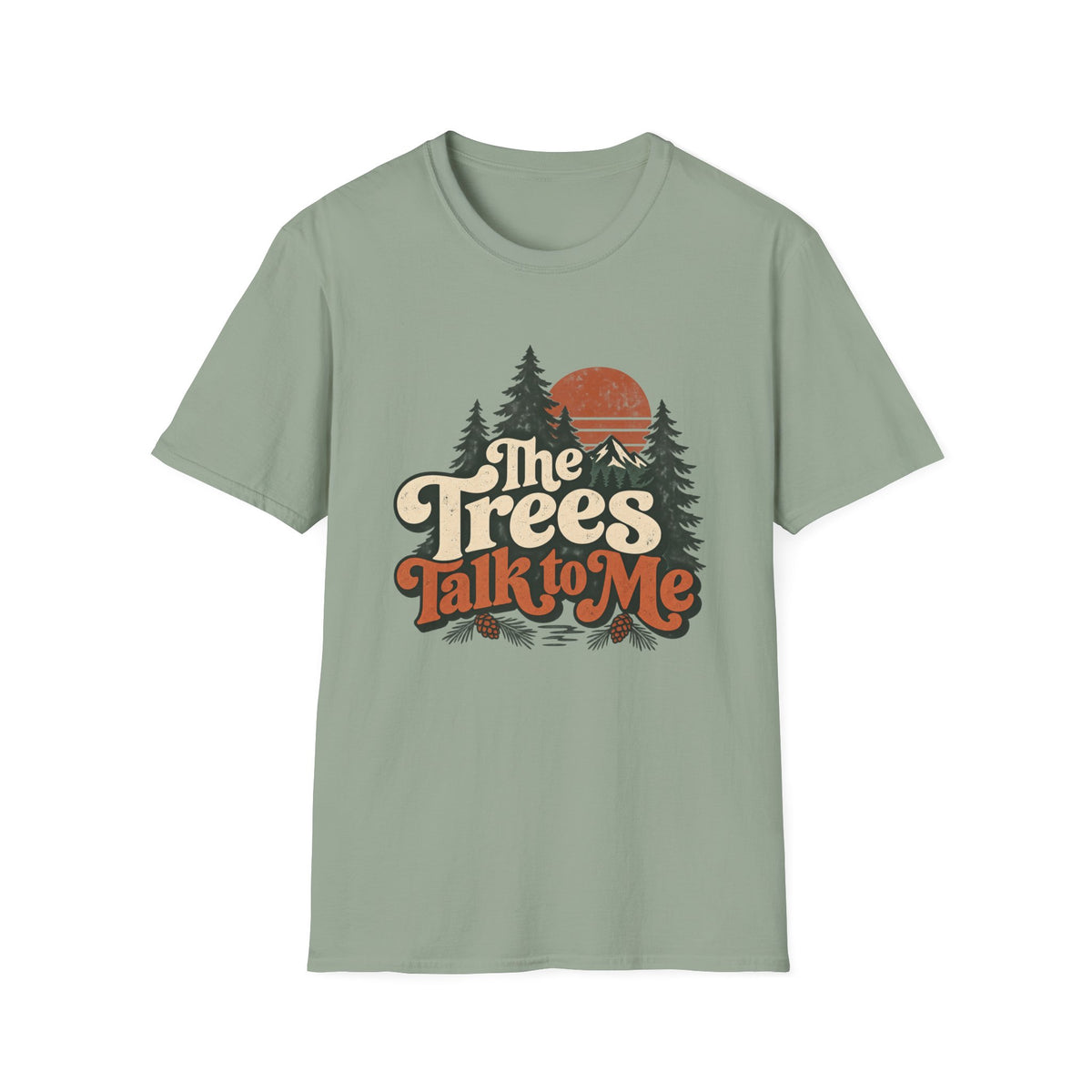 The Trees Talk to Me T-Shirt